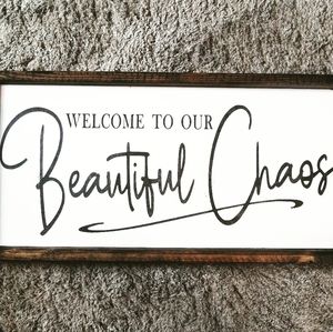Welcome to our beautiful chaos sign